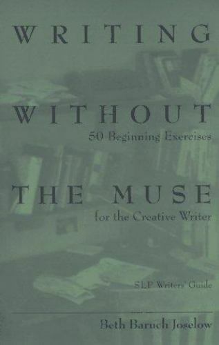 Writing Without the Muse (Old Edition) (Writers’ Guide (Story Line Pr)) Joselow