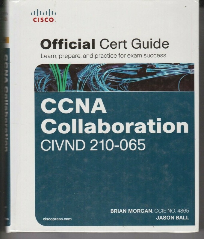 CCNA Collaboration-CIVND 210-065 Official Cert Guide-B.Morgan, CCIE #4865,J.Ball