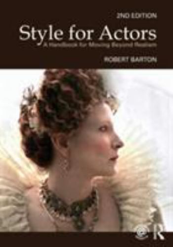Style For Actors: A Handbook for Moving Be- 0415485738, Robert Barton, paperback