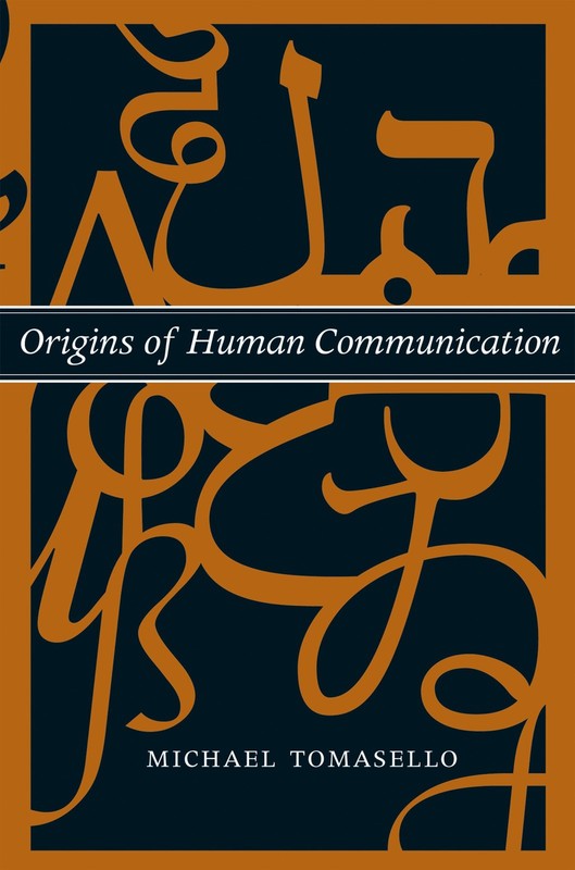 Origins of Human Communication (Jean Nicod Lectures) by Michael Tomasello