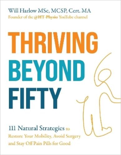 Will Harlow MSc, MCSP, Cert. Thriving Beyond Fifty (Expanded Editio (Paperback)