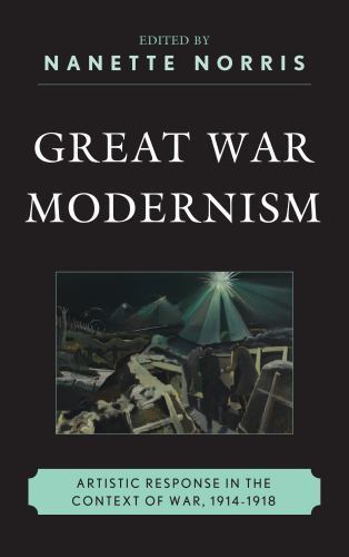 Great War Modernism: Artistic Response in the Context of War, 1914-1918, , Very