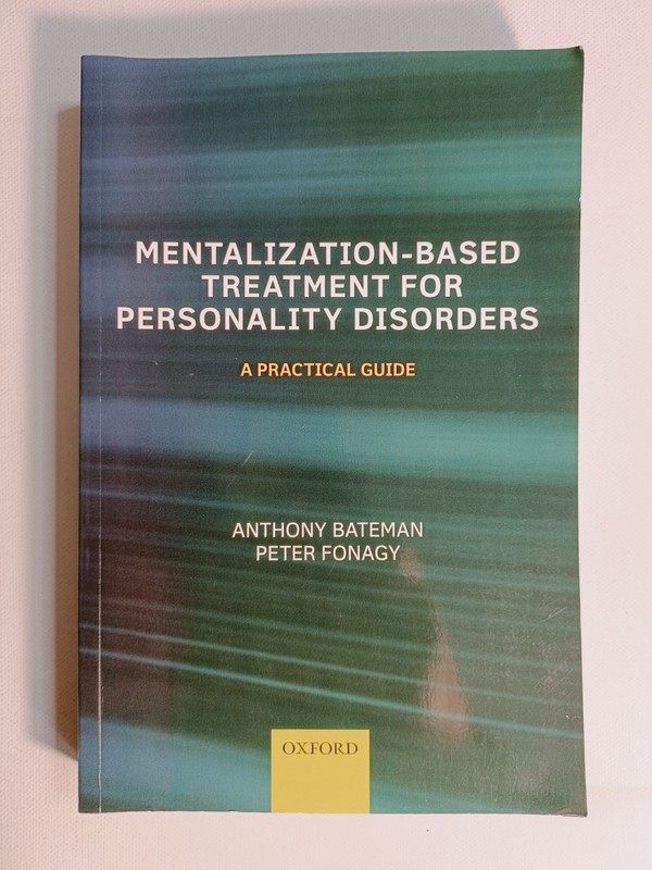 Mentalization Based Treatment for Personality Disorders – A Practical Guide 2016
