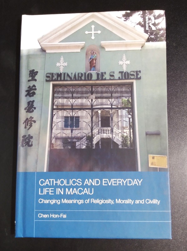 CATHOLICS AND EVERYDAY LIFE IN MACAU - Chen Hon-Fai (Hard Cover) 2017 As New gallery