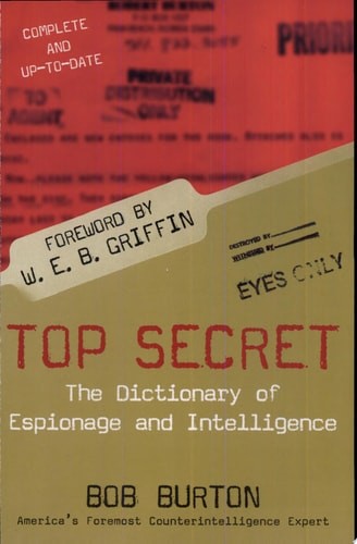 Top Secret: The Dictionary of Espionage and Intelligence by Burton, Bob, Good Bo