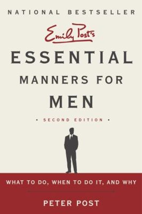 Essential Manners for Men : What to Do, When to Do It, and Why Pe