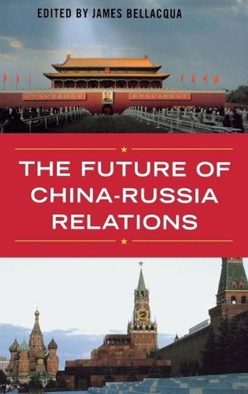 The Future of China-Russia Relations by James A. Bellacqua (English) Hardcover B