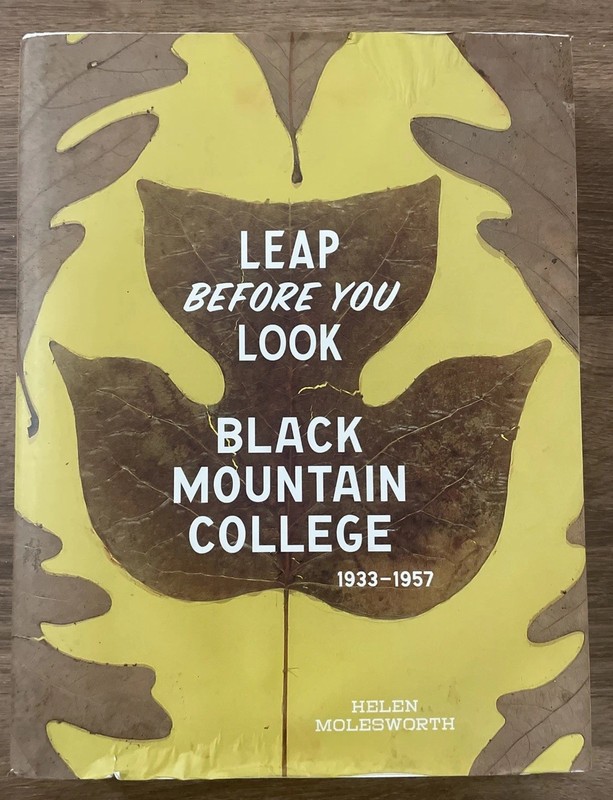 Leap Before You Look: Black Mountain College 1933-1957, Hardcover Molesworth
