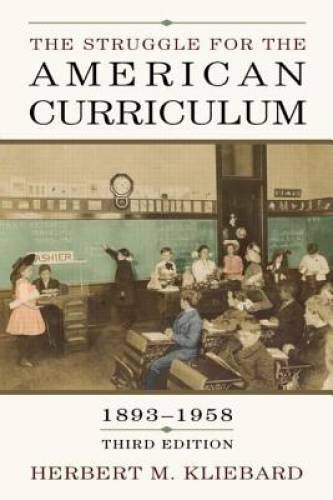 The Struggle for the American Curriculum, 1893-1958 – Paperback – GOOD