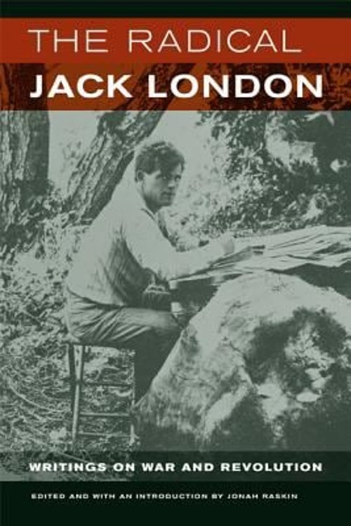 The Radical Jack London : Writings on War and Revolution Paperbac