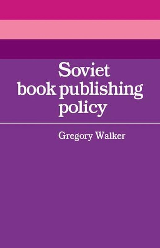 Soviet Book Publishing Policy by Gregory Walker (English) Paperback Book