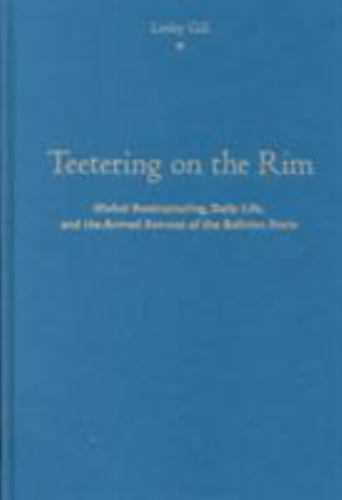 Teetering on the Rim : Global Restructuring, Daily Life, and the Armed Retrea…