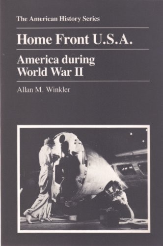 HOME FRONT U.S.A.: AMERICA DURING WORLD WAR II (AMERICAN By Allan M. Winkler