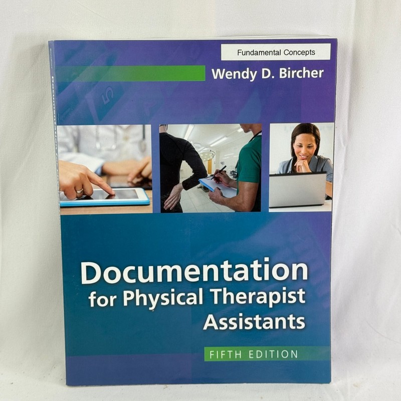 Documentation for Physical Therapist Assistants Wendy D. Bircher 5th Ed PTA