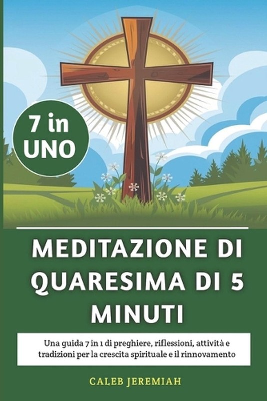 Meditazione Di Quaresima Di 5 Minuti 2025: Una guida 7 in 1 di preghiere, rifles