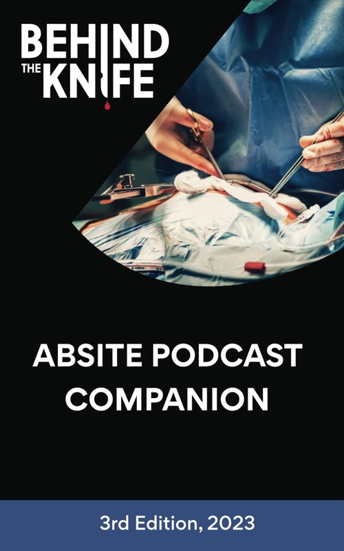 Behind the Knife – ABSITE Podcast Companion 3rd Edition, 2023
