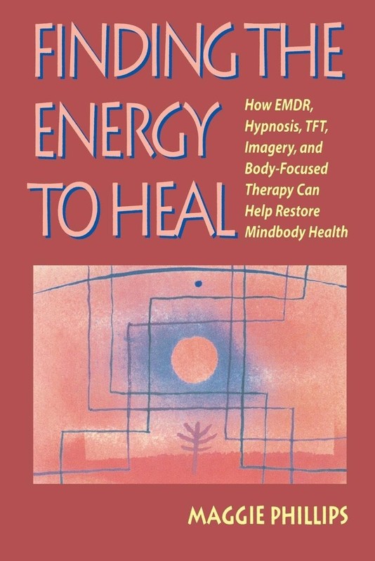 Finding the Energy to Heal: How EMDR, Hypnosis, TFT, Imagery, and Body-Focus…