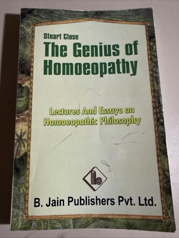 GENIUS OF HOMEOPATHY LECTURES AND ESSAYS ON HOMEOPATHIC Stuart Close PB B Jain