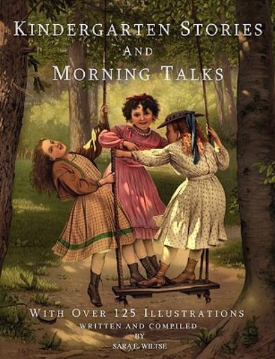 Kindergarten Stories And Morning Talks With Over 125 Illustrations