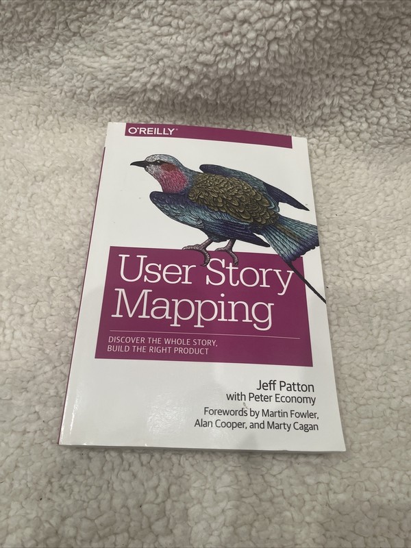 USER STORY MAPPING Discover the Whole Story Build the Right Product JEFF PATTON