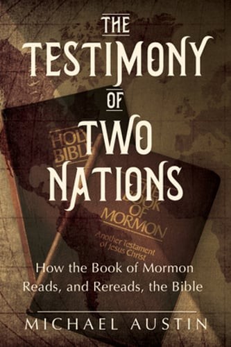 The Testimony of Two Nations: How the Book of Mormon Reads, and Rereads, the