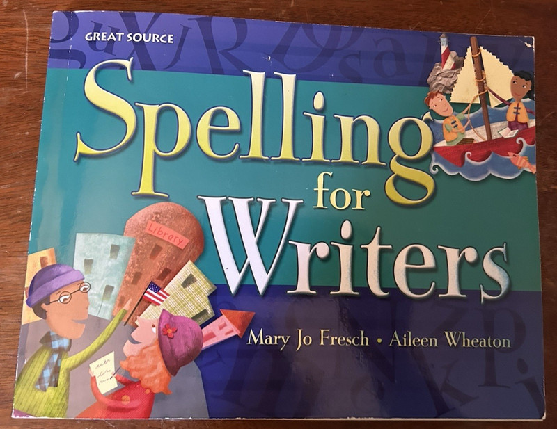 #875 Great Source Spelling for Writers by Mary Jo Fresch & Aileen Wheaton