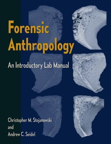 Forensic Anthropology: An Introductory Lab Manual by Stojanowski, Christopher M
