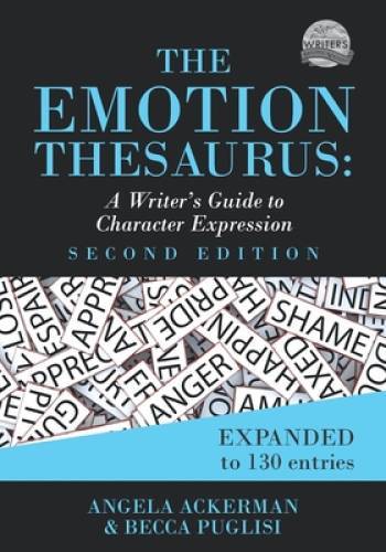 The Emotion Thesaurus: A Writer’s Guide to Character Expression – GOOD