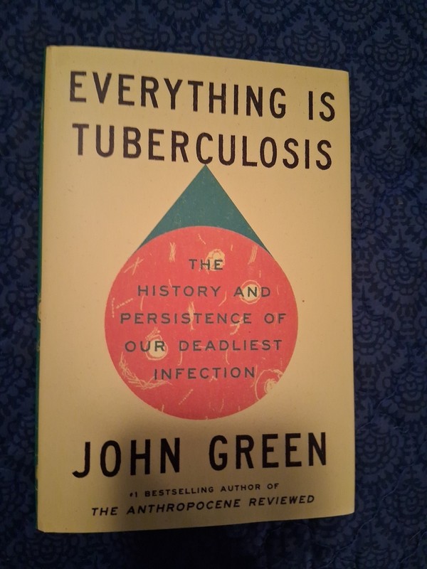 Everything Is Tuberculosis, John Green, Hardback