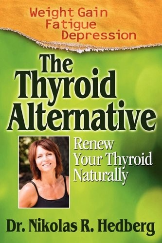 The Thyroid Alternative: Renew Your Thyroid Naturally