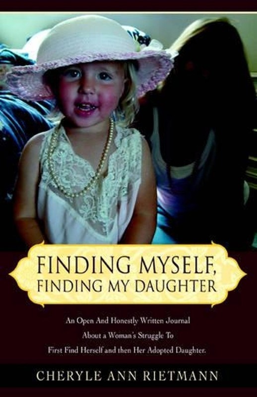 Finding Myself, Finding My Daughter: An Open And Honestly Written Journal About
