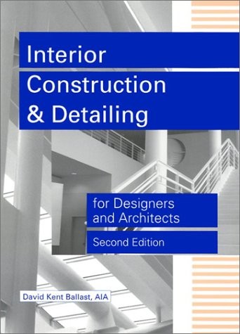 INTERIOR CONSTRUCTION AND DETAILING FOR DESIGNERS AND By David Kent Ballast *VG*