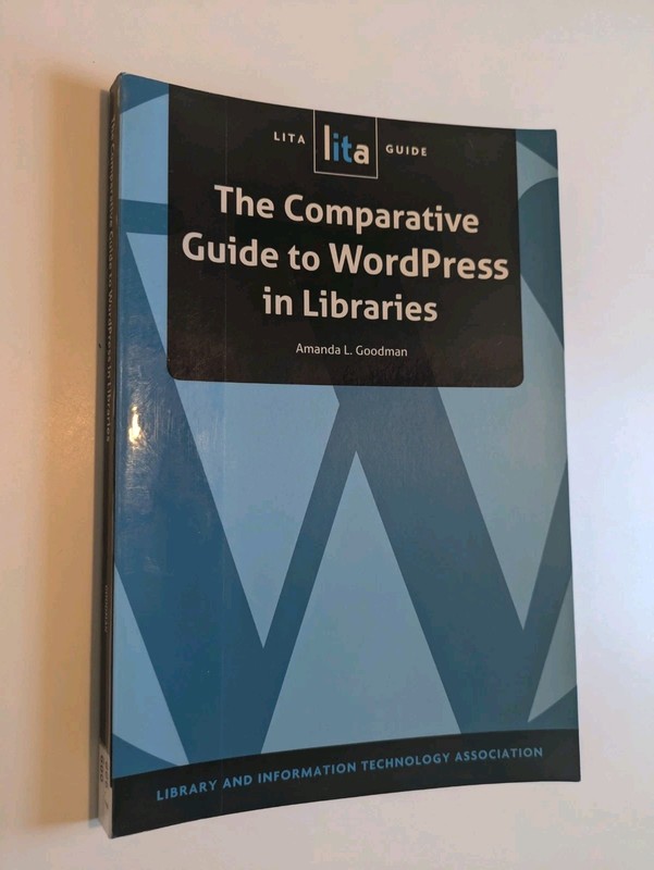 Comparative Guide To WordPress In Libraries: Lita Public Websites Goodman Manual