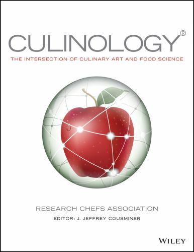Culinology: The Intersection of Culinary Art and Food Science by Research Chefs