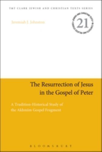 The Resurrection of Jesus in the Gospel of Peter: A Tradition-Historical Study o