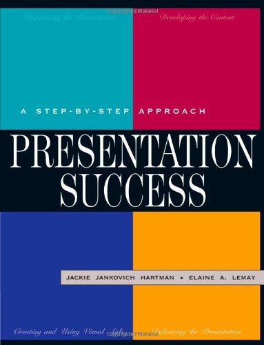 PRESENTATION SUCCESS: A STEP-BY-STEP APPROACH By Jackie Jankovich & Elaine Lemay