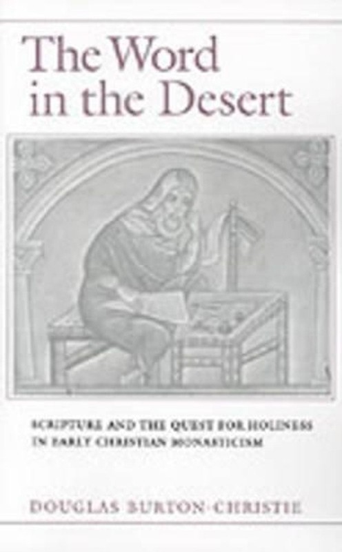 The Word in the Desert: Scripture and the Quest for Holiness in Early Christian