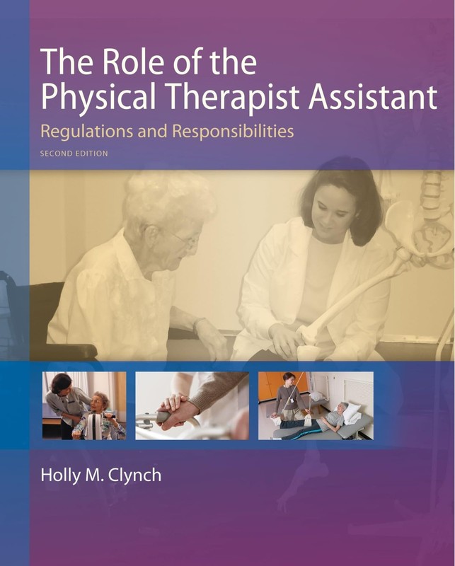 The Role of the Physical Therapist Assistant: Regulations and Responsibiliti…
