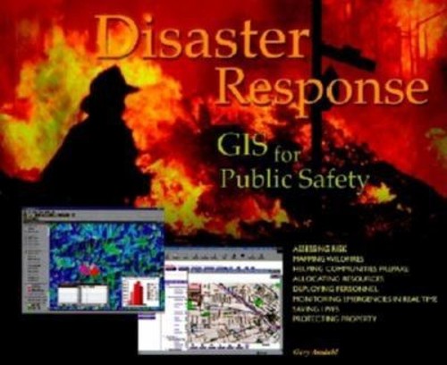Disaster Response : GIS for Public Safety Perfect Gary Amdahl