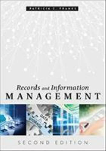 Records and Information Management by Franks, Patricia C.