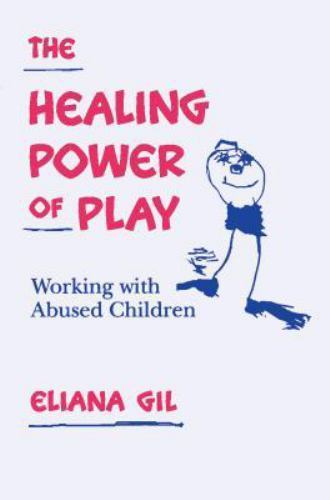 The Healing Power of Play: Working with Abused Children Eliana Gil paperback Us