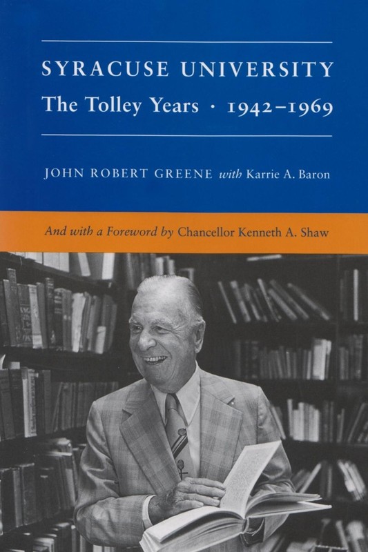 Syracuse University: The Tolley Years, 1942-1969 by John Robert Greene (English)