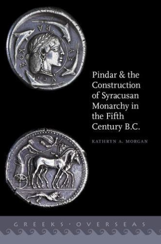 Pindar and the Construction of Syracusan Monarchy in the Fifth Century B.C., …