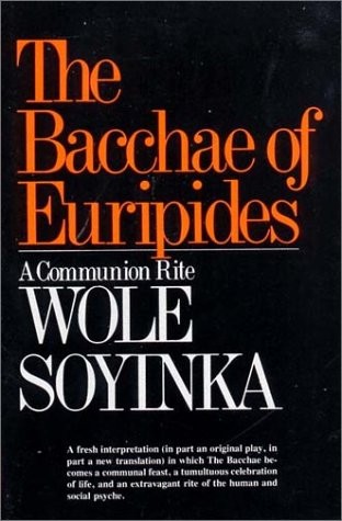 Bacchae of Euripides a Communion Rite – Wole Soyinka, W. W. Norton & Company