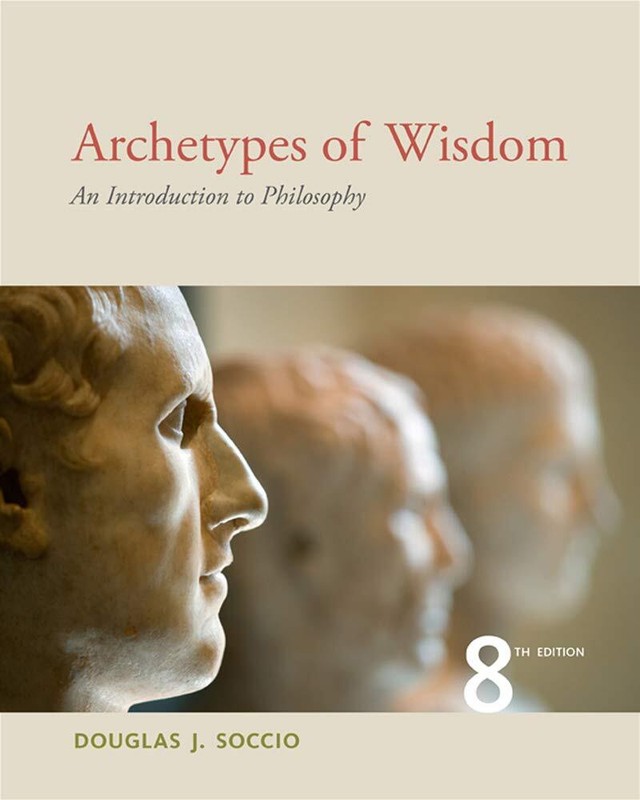 Archetypes of Wisdom: An Introduction to Philosophy by Soccio (paperback)