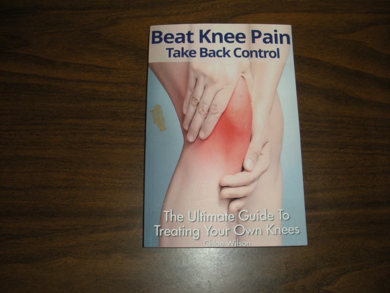 Beat Knee Pain: Take Back Control: The Ultimate Guide To Treating Your Own Knees