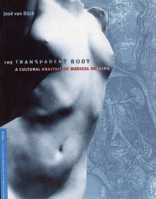 The Transparent Body- A Cultural Analysis of Medical Imaging (PB, 2005) VG