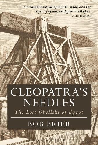 Bob Brier Cleopatra’s Needles (Paperback) Bloomsbury Egyptology (UK IMPORT)