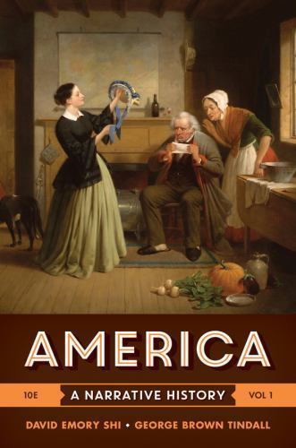 America: A Narrative History by Shi, David E.; Tindall, George Brown