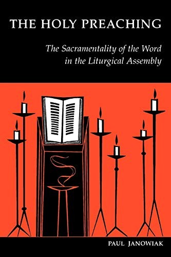 The Holy Preaching: The Sacramentality... by Janowiak, Paul Paperback / softback